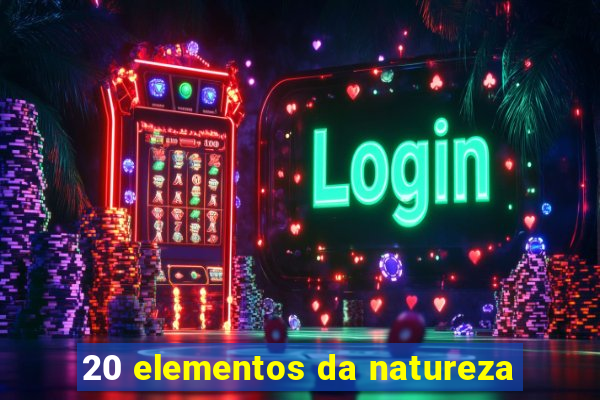20 elementos da natureza